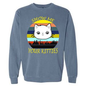 Show Me Your Kitties Garment-Dyed Sweatshirt