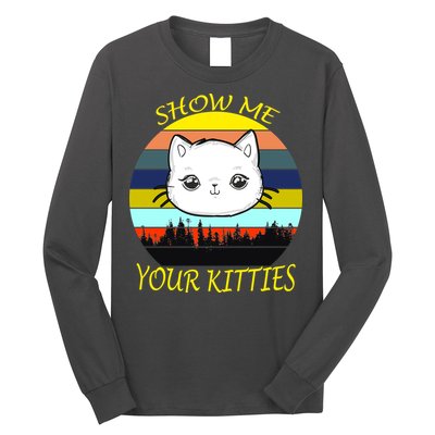 Show Me Your Kitties Long Sleeve Shirt