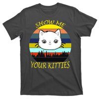 Show Me Your Kitties T-Shirt