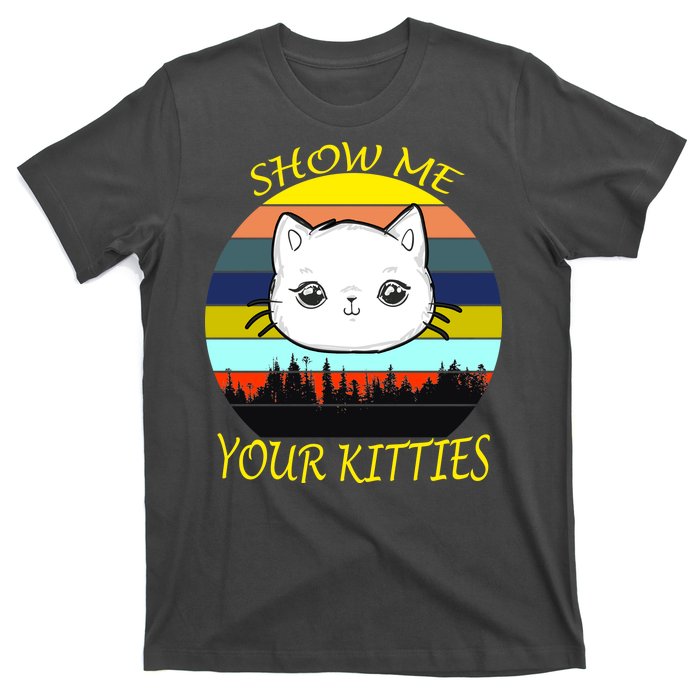 Show Me Your Kitties T-Shirt