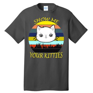 Show Me Your Kitties Tall T-Shirt