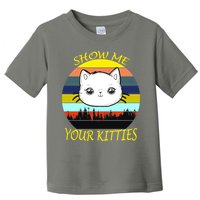 Show Me Your Kitties Toddler T-Shirt
