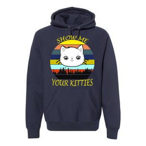 Show Me Your Kitties Premium Hoodie