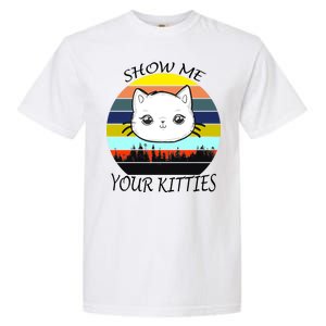 Show Me Your Kitties Garment-Dyed Heavyweight T-Shirt