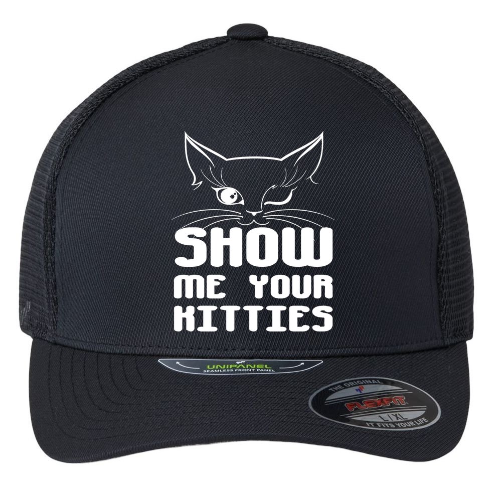 Show Me Your Kitties Funny Cat Flexfit Unipanel Trucker Cap