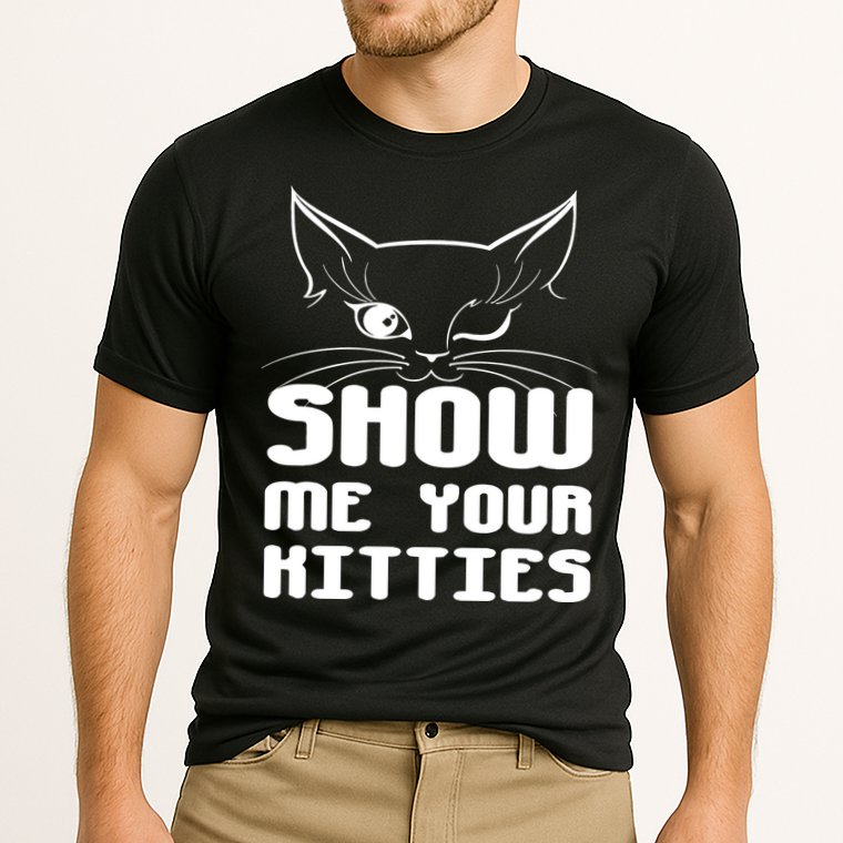 Show Me Your Kitties Funny Cat Performance Shirt