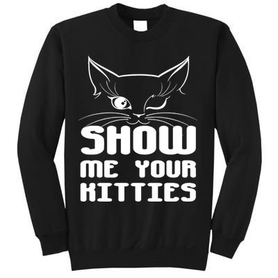 Show Me Your Kitties Funny Cat Sweatshirt