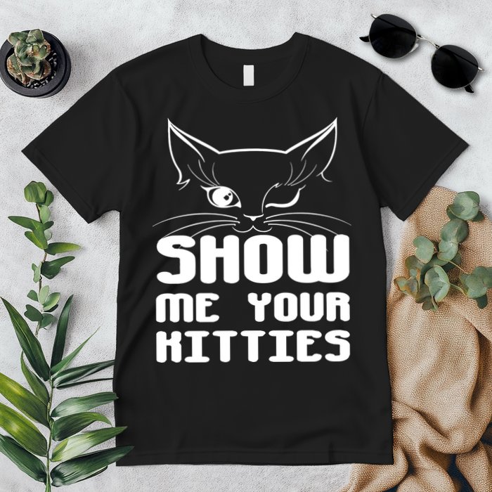 Show Me Your Kitties Funny Cat Premium T-Shirt