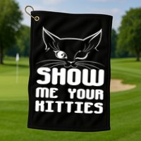 Show Me Your Kitties Funny Cat Golf Towel