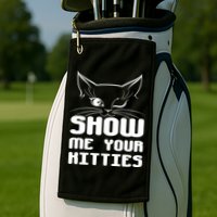 Show Me Your Kitties Funny Cat Golf Towel