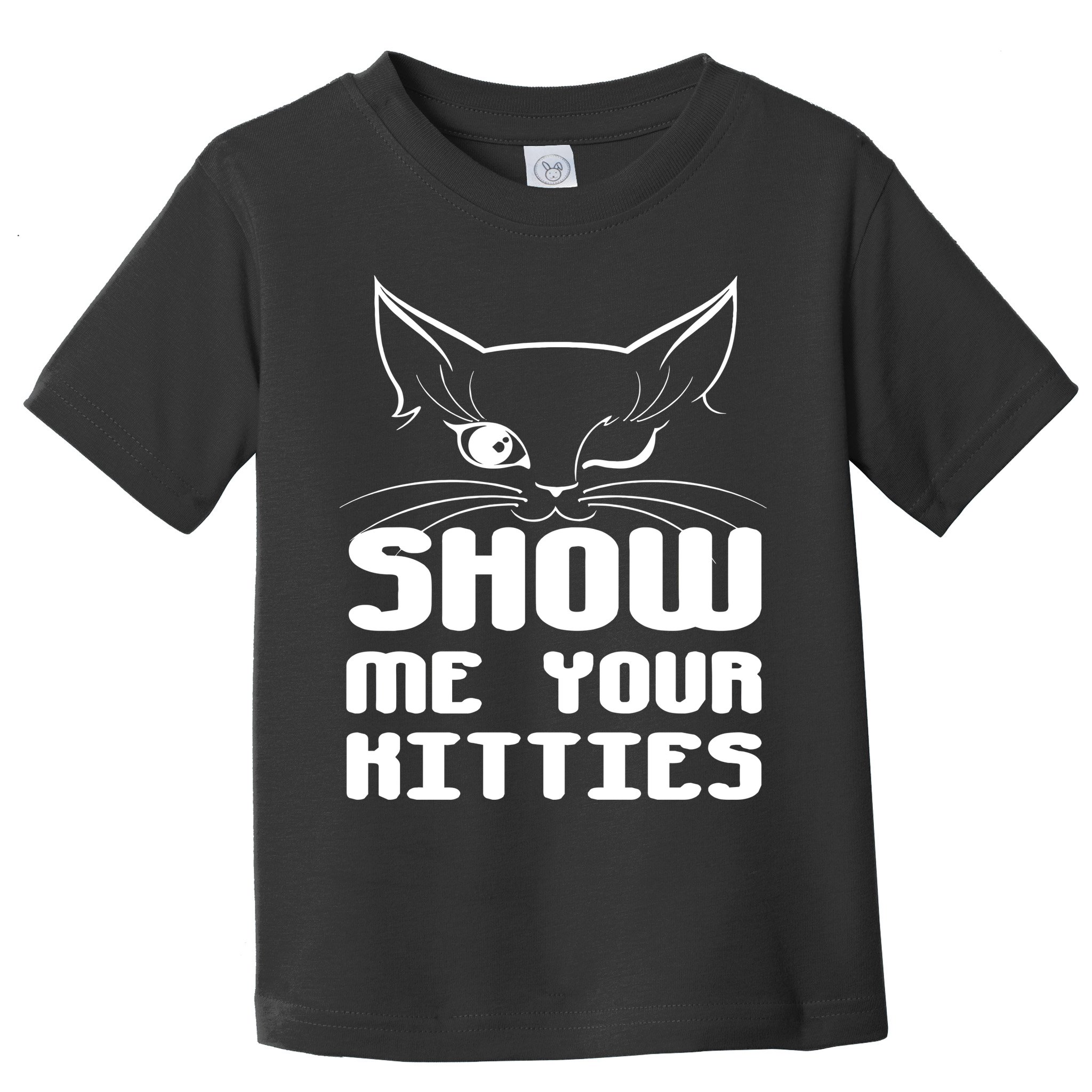 Show Me Your Kitties Funny Cat Toddler T-Shirt