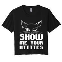 Show Me Your Kitties Funny Cat Women's Crop Top Tee