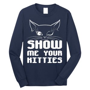 Show Me Your Kitties Funny Cat Long Sleeve Shirt