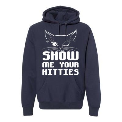 Show Me Your Kitties Funny Cat Premium Hoodie