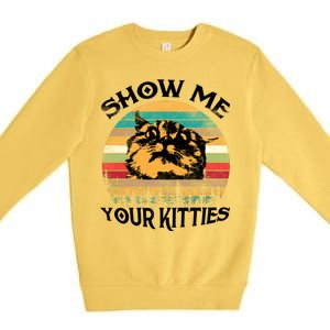 Show Me Your Kitties Retro Cat Lover Premium Crewneck Sweatshirt