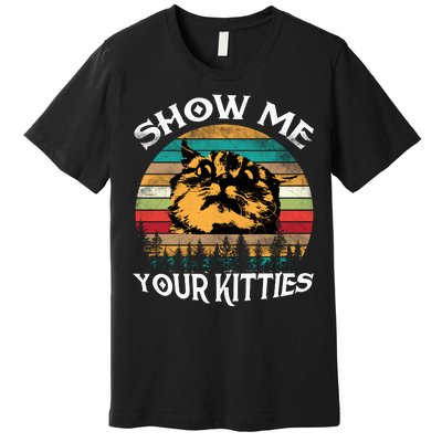 Show Me Your Kitties Retro Cat Lover Premium T-Shirt