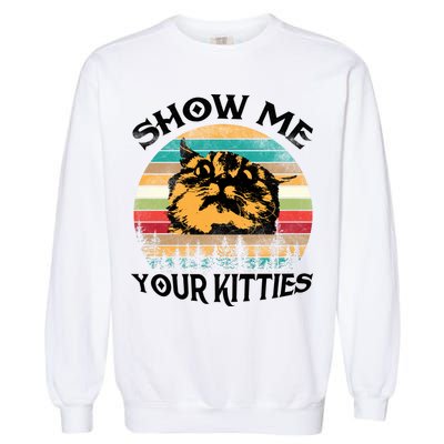 Show Me Your Kitties Retro Cat Lover Garment-Dyed Sweatshirt
