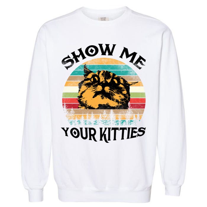 Show Me Your Kitties Retro Cat Lover Garment-Dyed Sweatshirt