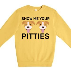 Show Me Your Pitties Premium Crewneck Sweatshirt