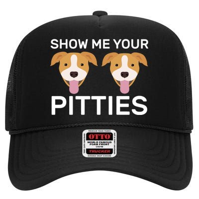 Show Me Your Pitties High Crown Mesh Back Trucker Hat