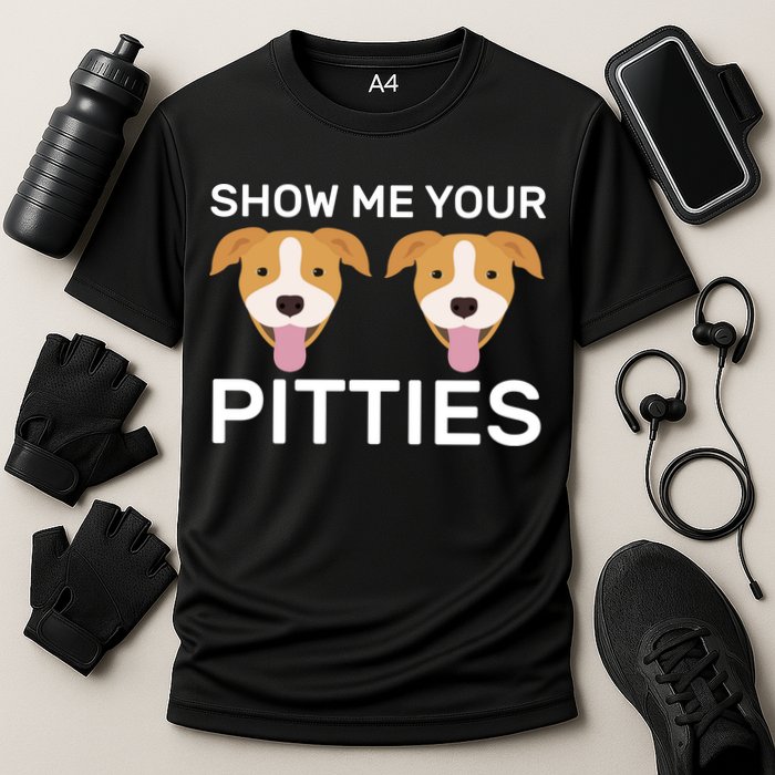 Show Me Your Pitties  Cooling Performance Crew T-Shirt