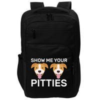 Show Me Your Pitties  Impact Tech Backpack