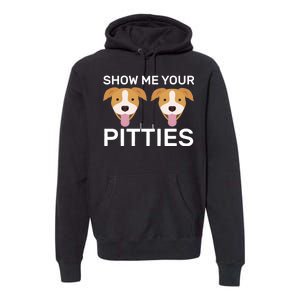 Show Me Your Pitties Premium Hoodie