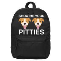 Show Me Your Pitties 16 in Basic Backpack