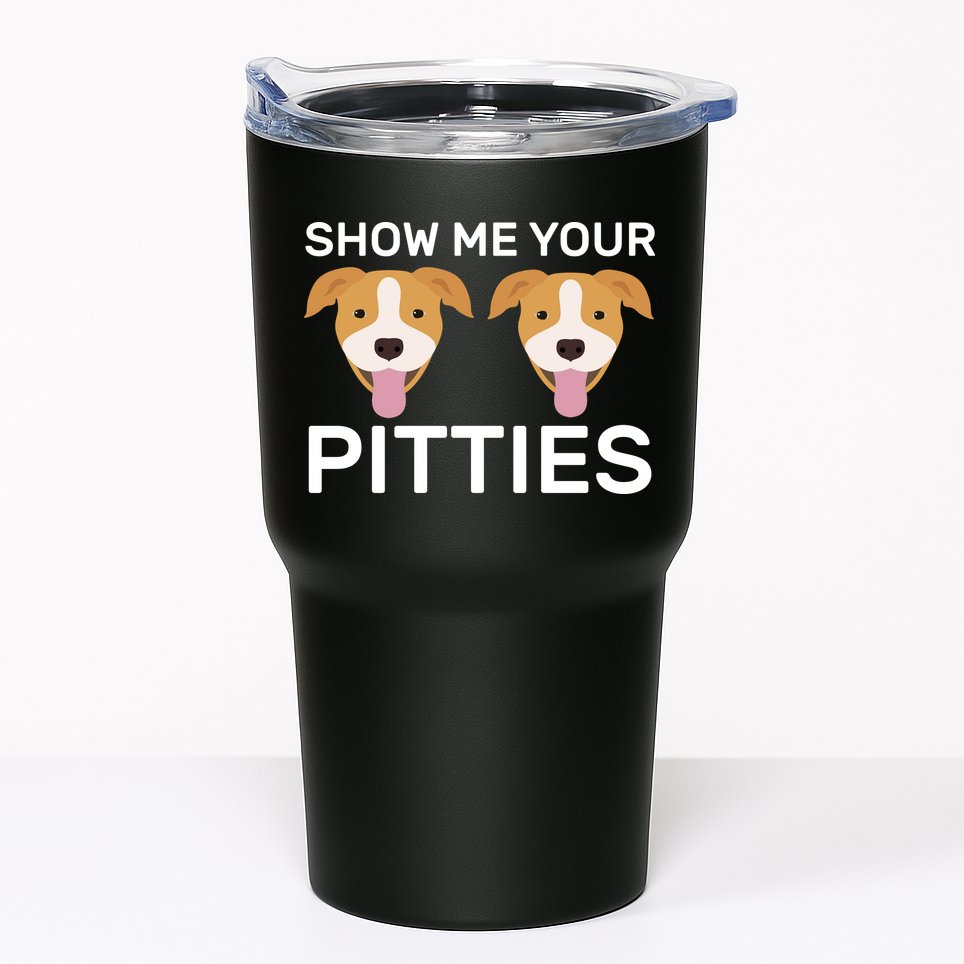 Show Me Your Pitties Tumbler