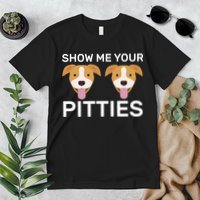Show Me Your Pitties Premium T-Shirt