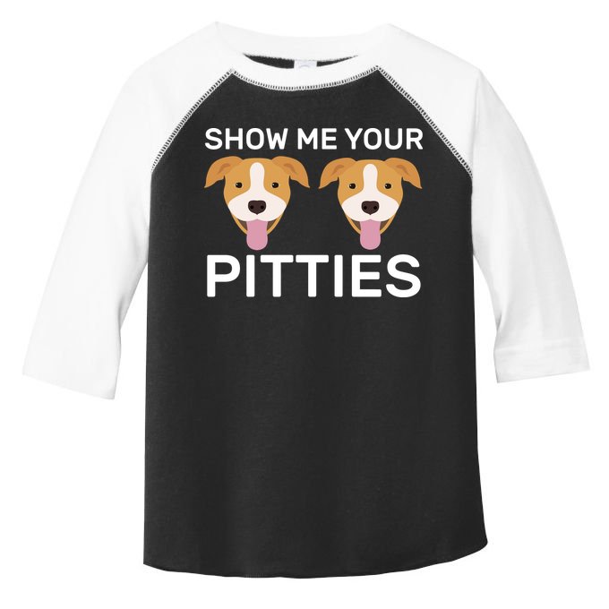 Show Me Your Pitties Toddler Fine Jersey T-Shirt