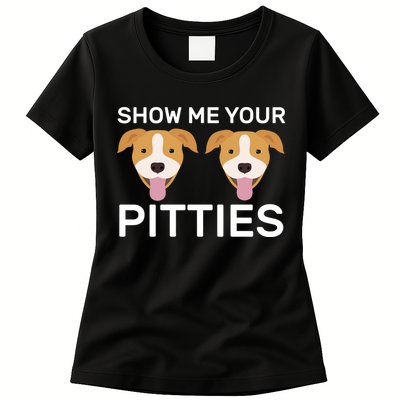 Show Me Your Pitties Womens T-Shirt