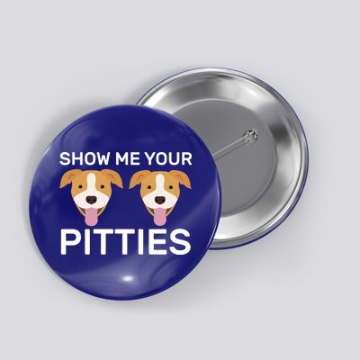 Show Me Your Pitties  Button