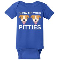 Show Me Your Pitties  Baby Bodysuit