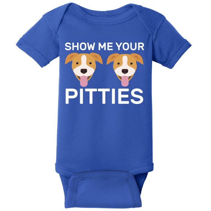 Show Me Your Pitties  Baby Bodysuit