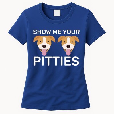 Show Me Your Pitties  Womens T-Shirt