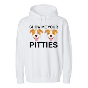 Show Me Your Pitties Garment-Dyed Fleece Hoodie