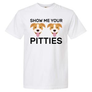 Show Me Your Pitties Garment-Dyed Heavyweight T-Shirt