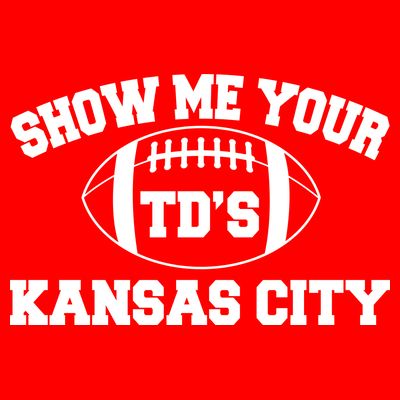 Show Me Your TD'S Kansas City Football T-Shirt