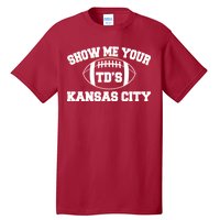 Show Me Your TD'S Kansas City Football Tall T-Shirt