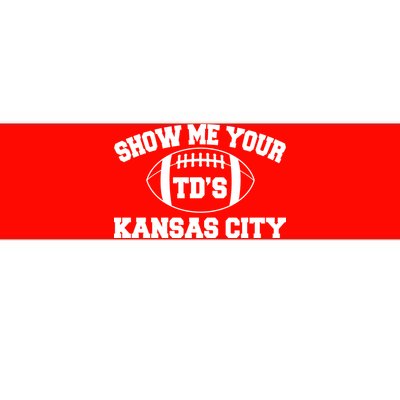 Show Me Your TD'S Kansas City Football Bumper Sticker