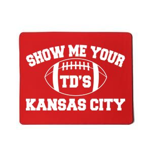 Show Me Your TD'S Kansas City Football Mousepad