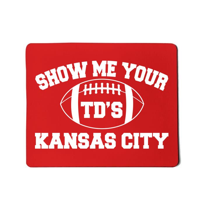 Show Me Your TD'S Kansas City Football Mousepad