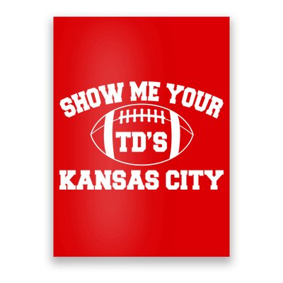Show Me Your TD'S Kansas City Football Poster