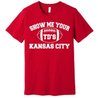 Show Me Your TD'S Kansas City Football Premium T-Shirt