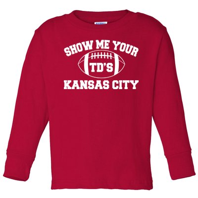 Show Me Your TD'S Kansas City Football Toddler Long Sleeve Shirt