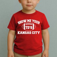 Show Me Your TD'S Kansas City Football Toddler T-Shirt