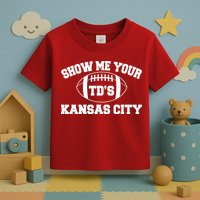 Show Me Your TD'S Kansas City Football Toddler T-Shirt