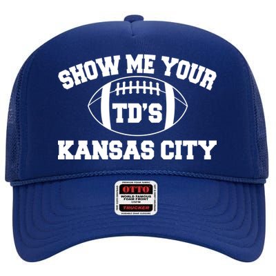 Show Me Your TD'S Kansas City Football High Crown Mesh Back Trucker Hat