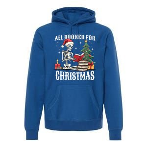 Skeleton Holiday Reading Funny All Booked For Christmas Funny Gift Premium Hoodie